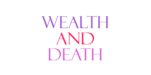 WealthAndDeath.com